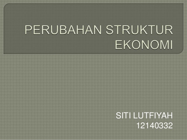 Perubahan Struktur Ekonomi