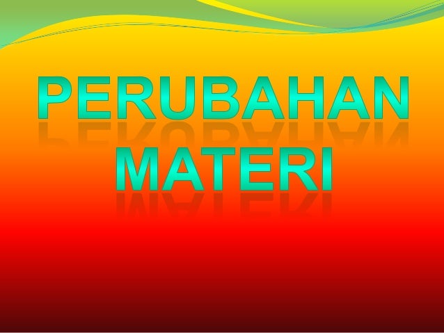 Perubahan Zat dan Pemisahan Campuran