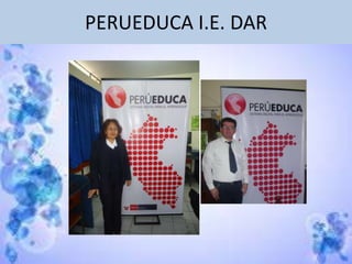 PERUEDUCA I.E. DAR

 