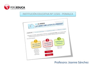 INSTITUCIÓN EDUCATIVA Nº 11501 - POMALCA

Profesora: Joanne Sánchez

 