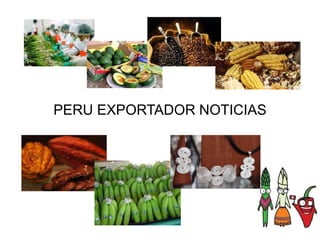 PERU EXPORTADOR NOTICIAS
 