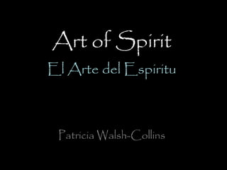 Art of Spirit El  Arte del Espiritu ,[object Object]