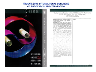 MODULAR EXTENSION INTO
EXTERNAL ILIAC ARTERY
+
HYPOGASTRIC ARTERY
EMBOLIZATION
PHOENIX 2003: INTERNATIONAL CONGRESS
XVI ENDOVASCULAR INTERVENTION
 