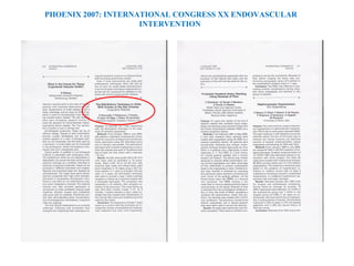 MODULAR EXTENSION INTO
EXTERNAL ILIAC ARTERY
+
HYPOGASTRIC ARTERY
EMBOLIZATION
PHOENIX 2007: INTERNATIONAL CONGRESS XX ENDOVASCULAR
INTERVENTION
 