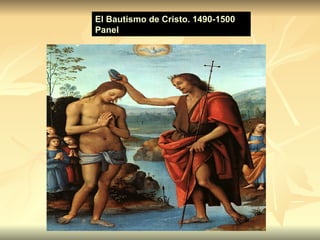                                                                                                                               El Bautismo de Cristo. 1490-1500 Panel           El Bautismo de Cristo. 1490-1500 Panel 