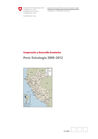 Cooperación y Desarrollo Económico

Perú: Estrategia 2009–2012




                                     07/2009
 