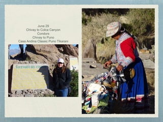 June 29
Chivay to Colca Canyon
Condors
Chivay to Puno
Casa Andina Classic Puno Tikarani
 