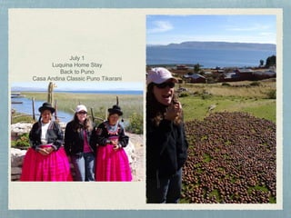 July 1
Luquina Home Stay
Back to Puno
Casa Andina Classic Puno Tikarani
 