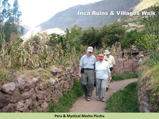 Inca Ruins & Villages Walk
Peru & Mystical Machu Picchu
 