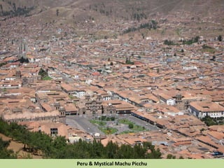 Peru & Mystical Machu Picchu
 