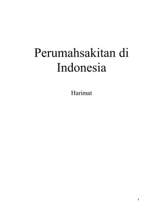 Perumahsakitan di
Indonesia
Harimat

1

 