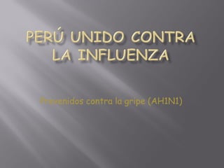 Prevenidos contra la gripe (AH1N1)
 