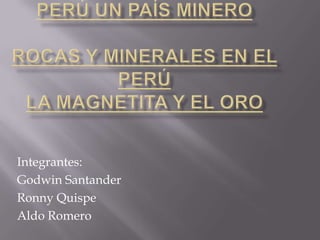 Integrantes:
Godwin Santander
Ronny Quispe
Aldo Romero
 