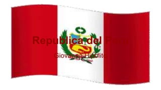 Republica del Peru 
Giovanna Hipolito 
 