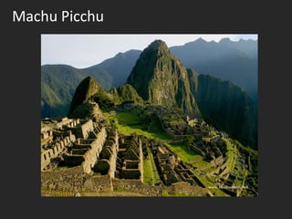 Machu Picchu
 