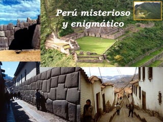 Perú misterioso y enigmático 