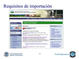 Field Operations 
12 
Requisitos de importación  