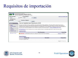 Field Operations 
14 
Requisitos de importación  