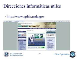 Field Operations 
18 
Direcciones informáticas útiles 
http://www.aphis.usda.gov/  