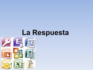 La RespuestaLa Respuesta
 
