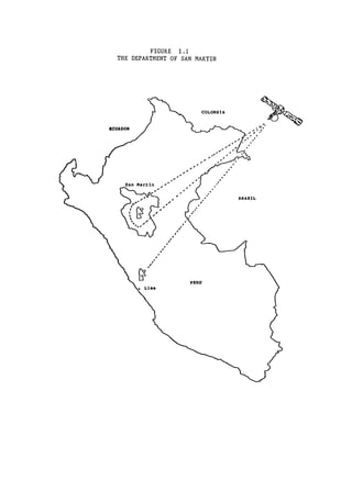 FIGURE I.1

  THE DEPARTMENT OF SAN MARTIN





ECUADOR





                                         J
                                   s-I


                                             °
                   Is                                    °

                          #
               I                                     w
                                                 '           DRII
              /j              S




                                  COEMU
                   Lima
 