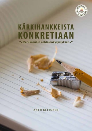 VASE
MMIST
OFOO
RUMIN
raportteja
1/2016
Antti kettunen
­Peruskoulun kohtalon­kysymykset
Kärkihankkeista
konkretiaan
 