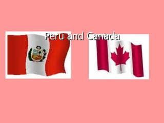 Peru and Canada 
