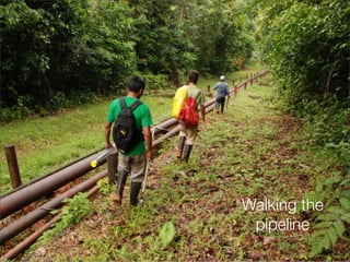 17
Walking the
pipeline