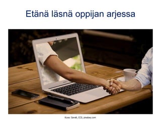 Etänä läsnä oppijan arjessa
Kuva: Geralt, CC0, pixabay.com
 