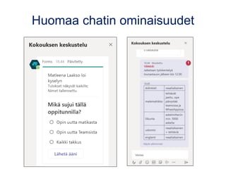 Huomaa chatin ominaisuudet
 