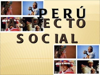 ASPECTO SOCIAL PERÚ 
