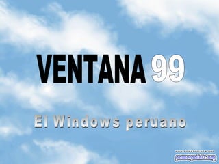 VENTANA 99 El Windows peruano 