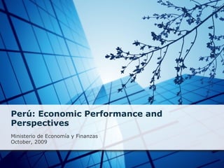 Perú: Economic Performance and Perspectives   Ministerio de Economía y Finanzas October, 2009 