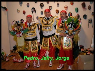 Pedro, Jefry, Jorge