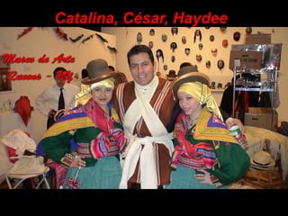 Catalina, César, Haydee