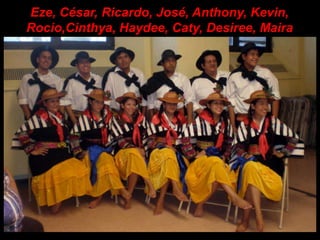 Eze, César, Ricardo, José, Anthony, Kevin,Rocio,Cinthya, Haydee, Caty, Desiree, Maira