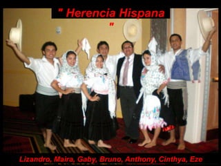 " Herencia Hispana "Lizandro, Maira, Gaby, Bruno, Anthony, Cinthya, Eze