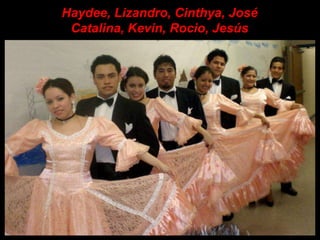 Haydee, Lizandro, Cinthya, JoséCatalina, Kevin, Rocio, Jesús