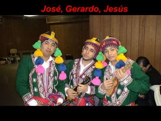 José, Gerardo, Jesús