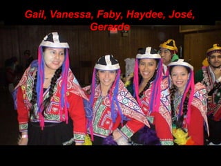 Gail, Vanessa, Faby, Haydee, José, Gerardo