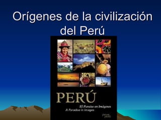 Orígenes de la civilización del Perú 