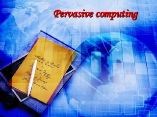 Pervasive computing 