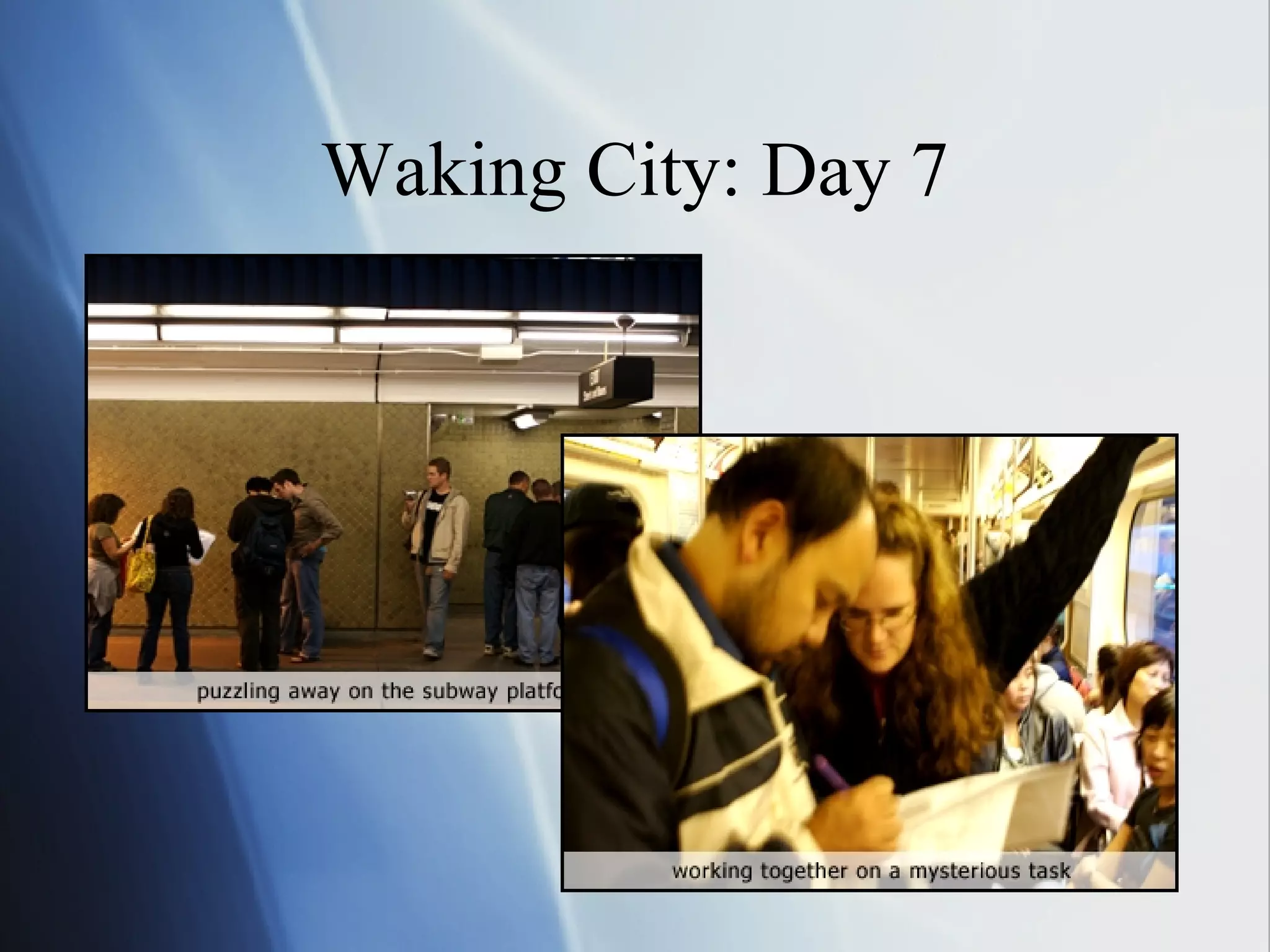 Waking City: Day 7 
