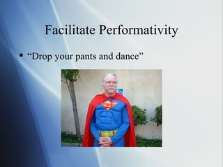 Facilitate Performativity ,[object Object]