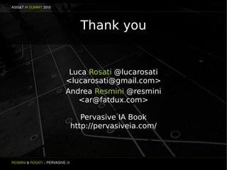 ASIS&T IA SUMMIT 2010




                                     Thank you


                              Luca Rosati @luca...