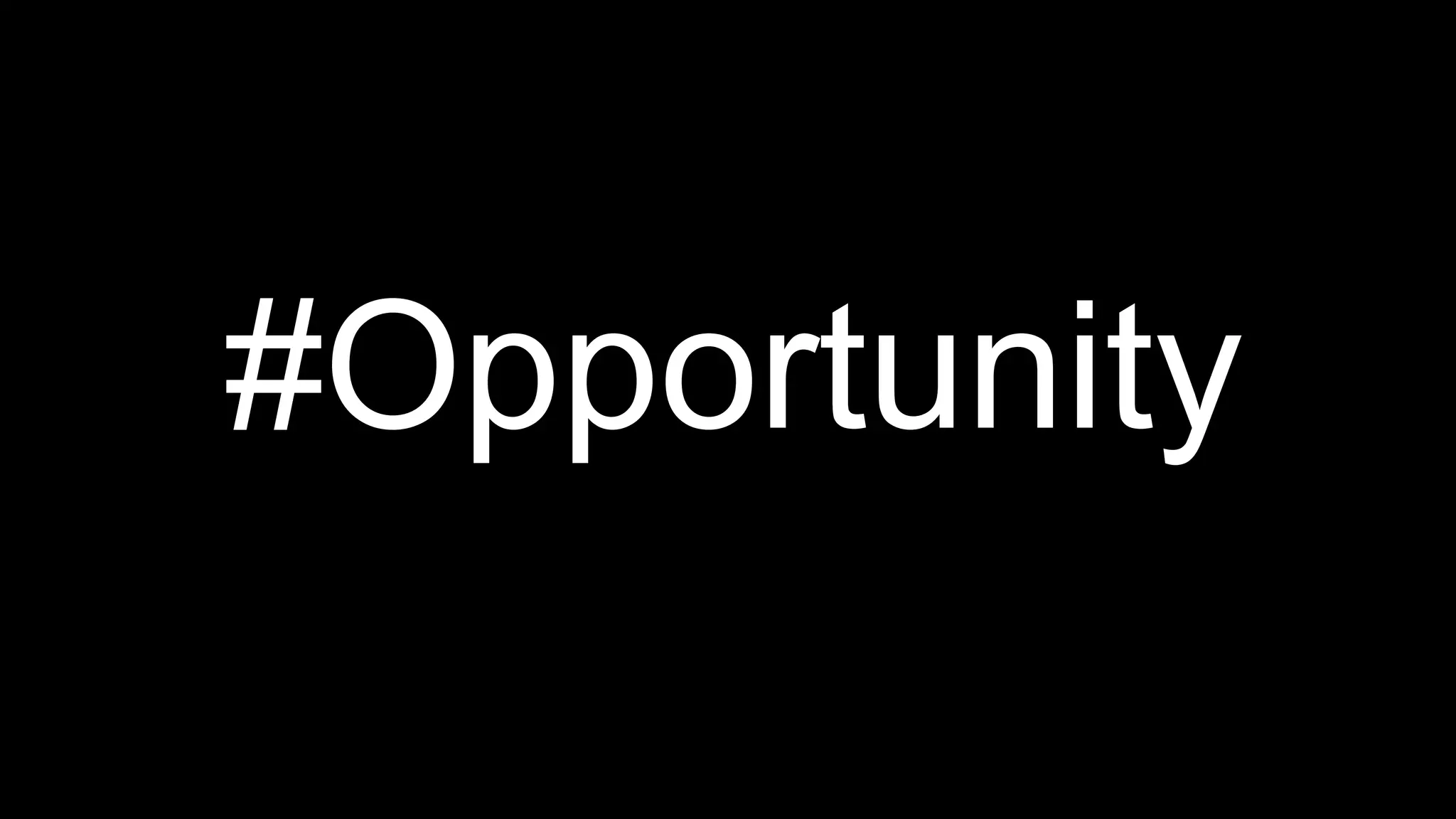 #Opportunity 
 