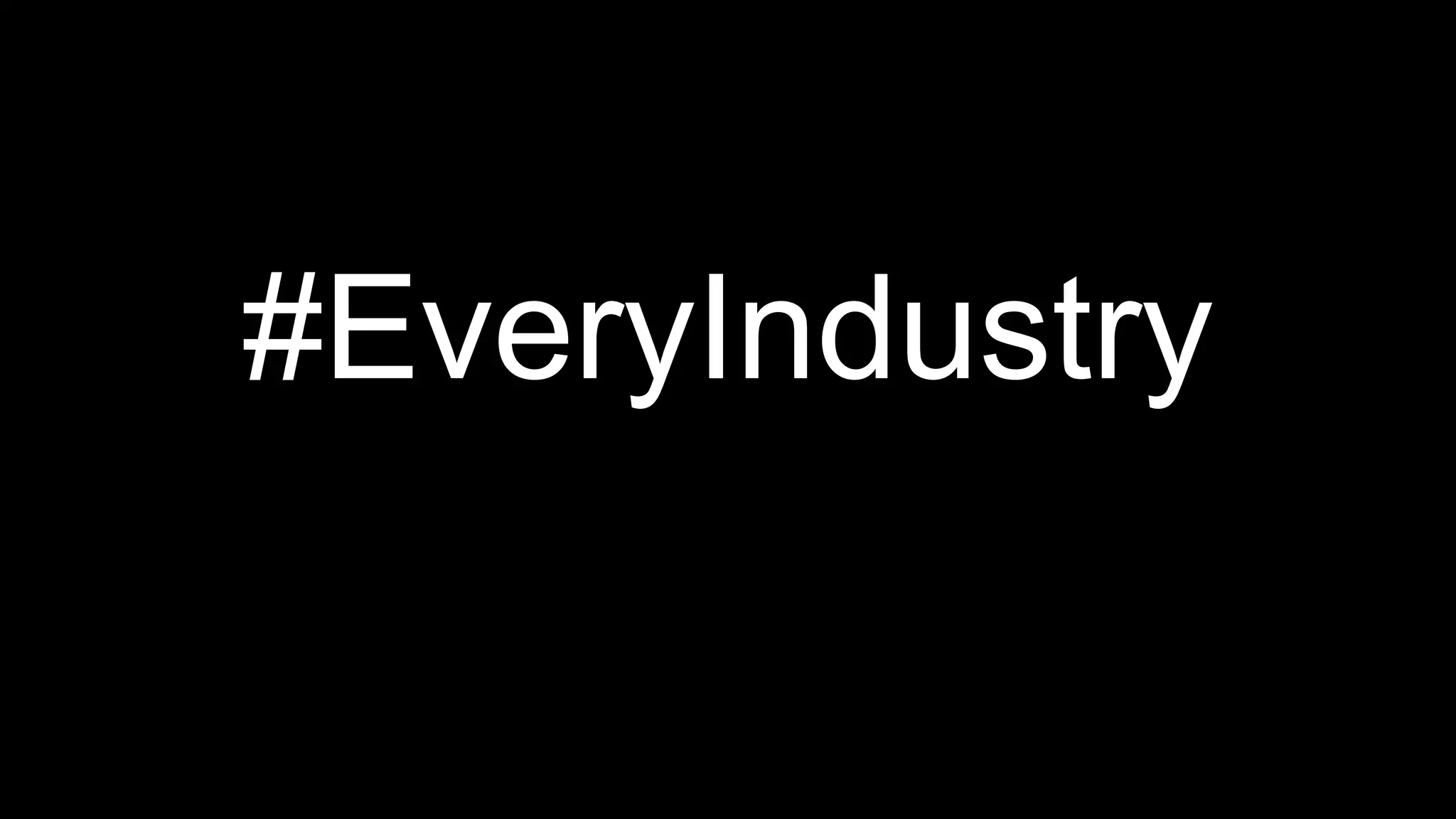 #EveryIndustry 
 