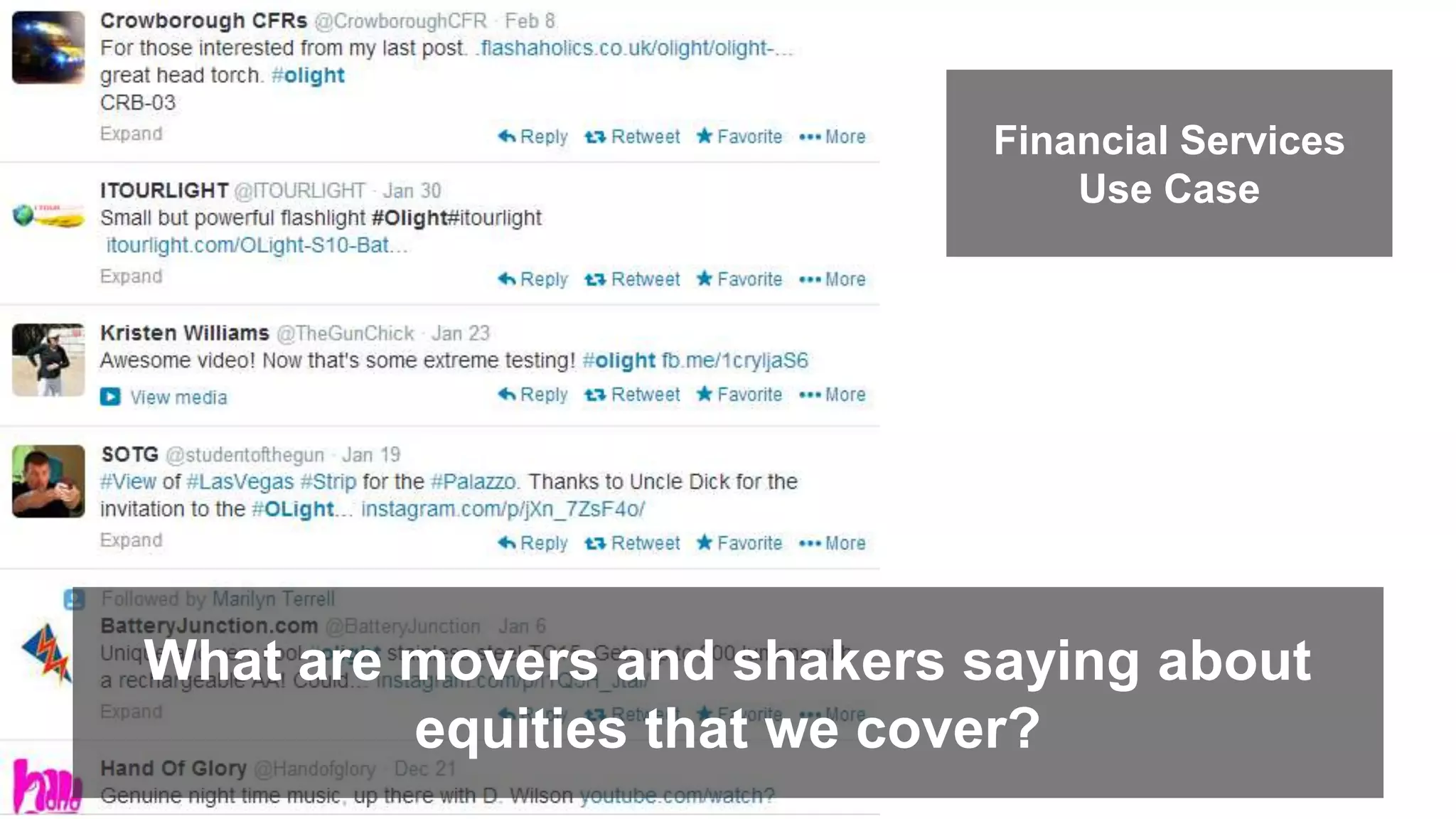 Financial Services 
Use Case 
What are movers and shakers saying about 
equities that we cover? 
 
