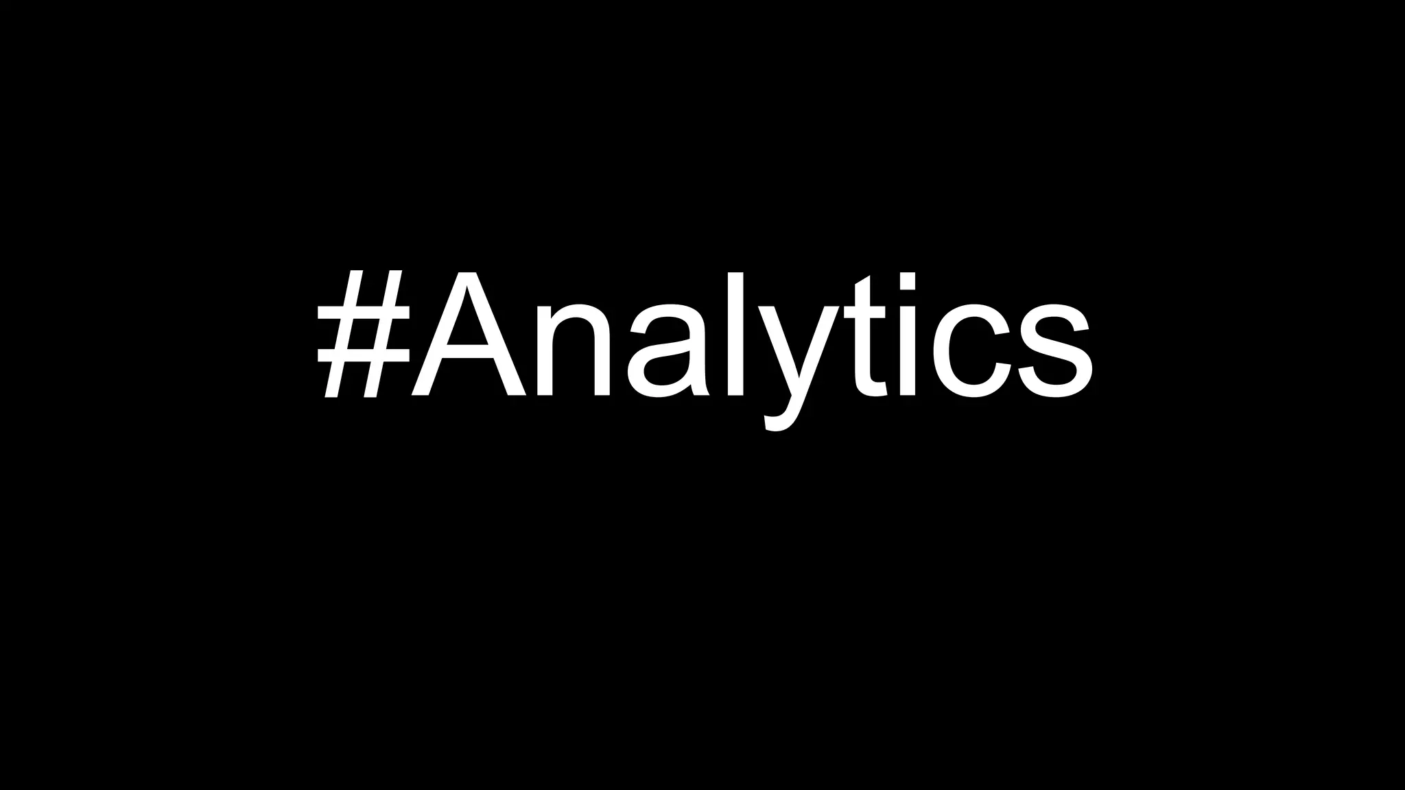 #Analytics 
 