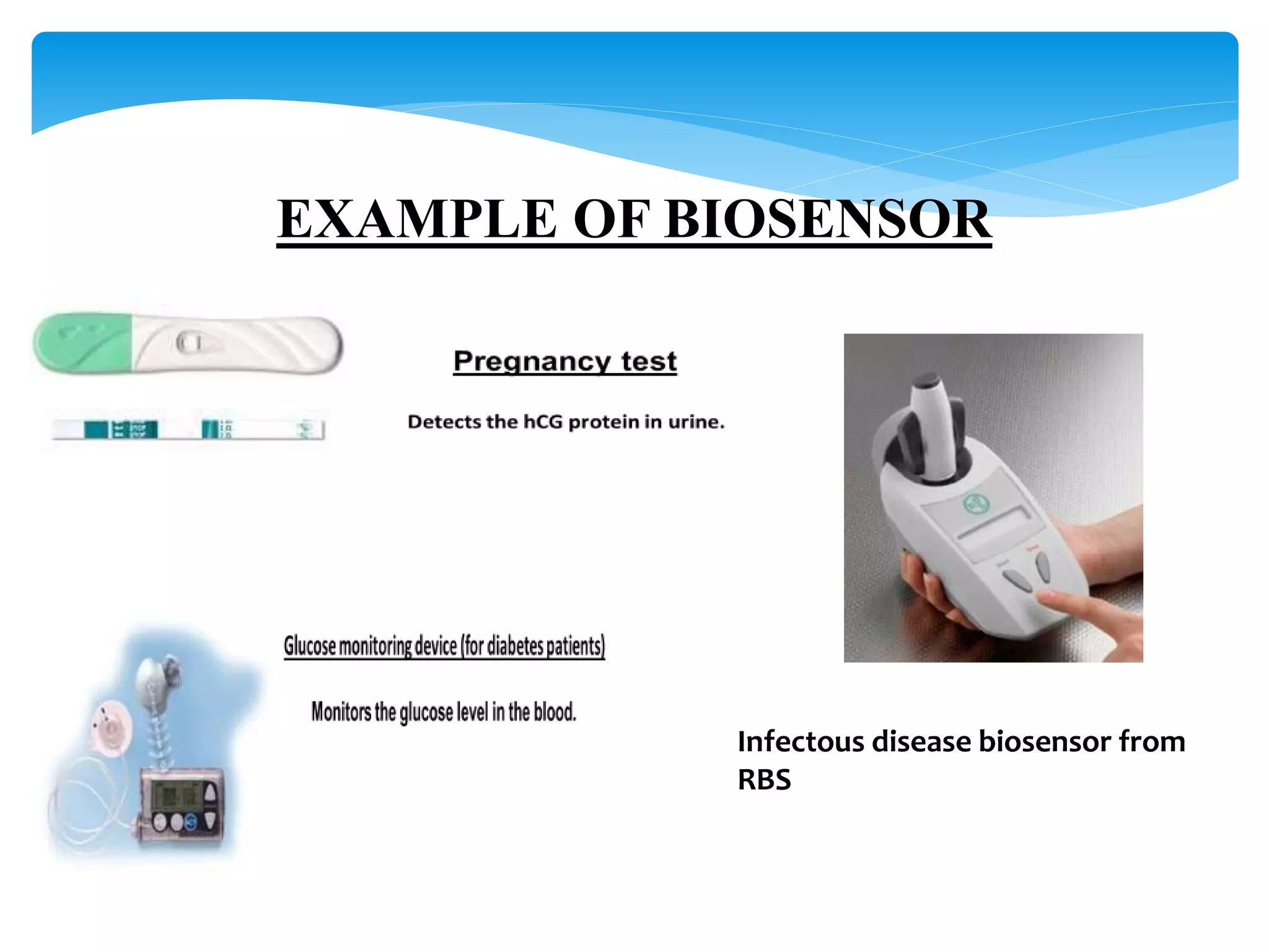 EXAMPLE OF BIOSENSOR 
Infectous disease biosensor from 
RBS 
 